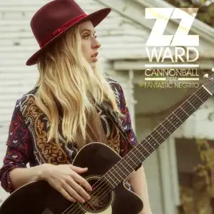ZZ Ward - Cannonball ft. Fantastic Negrito
